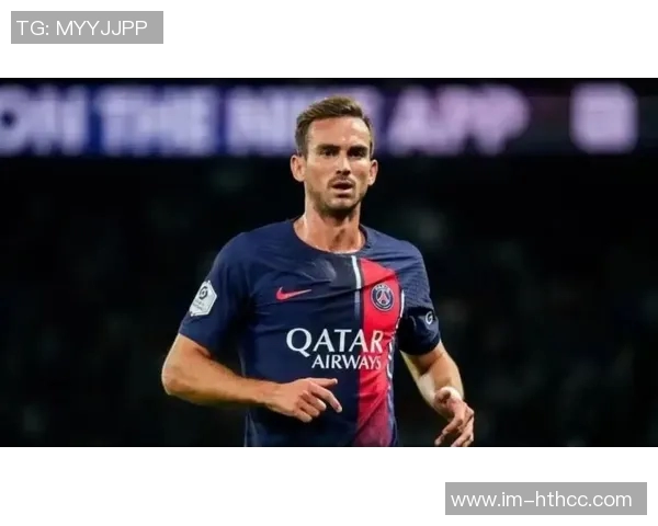 法比安与巴黎圣日耳曼续约至2029年斯基拉透露最新消息